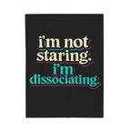 I’m Not Staring. I’m Dissociating.