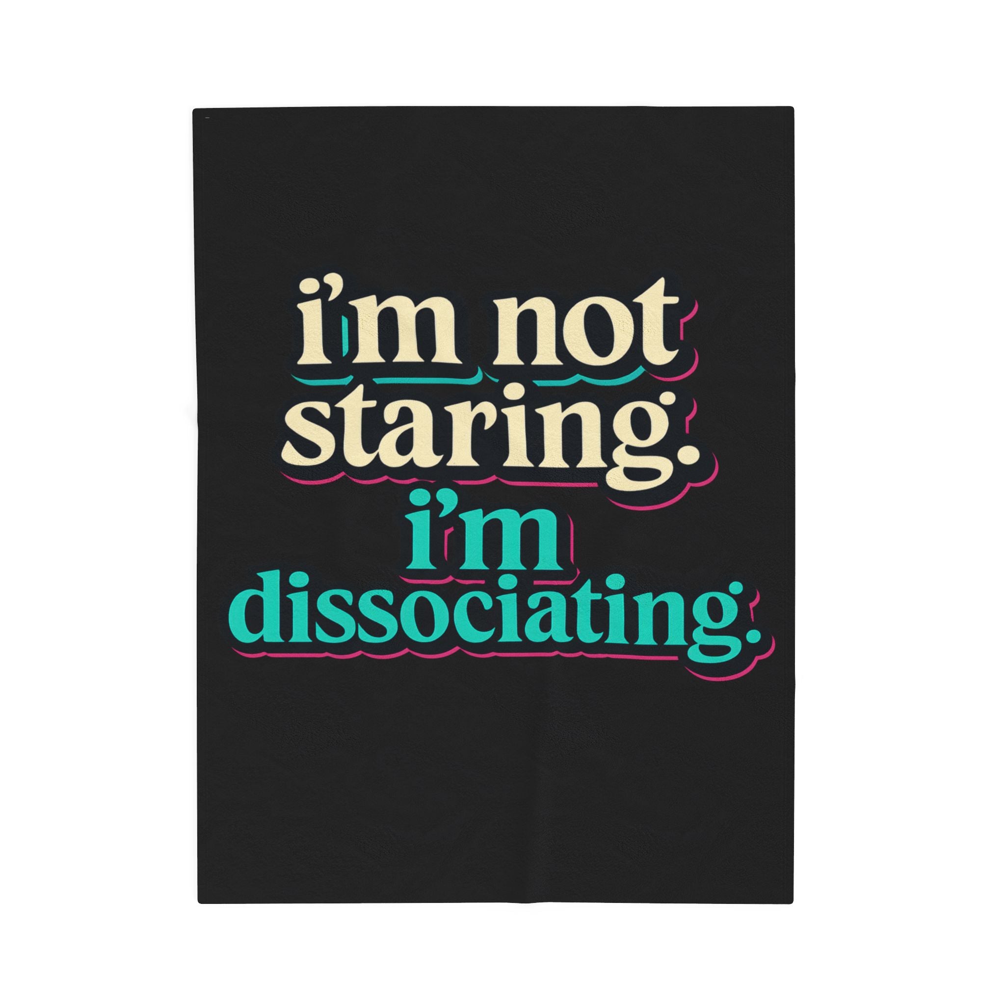 I’m Not Staring. I’m Dissociating.