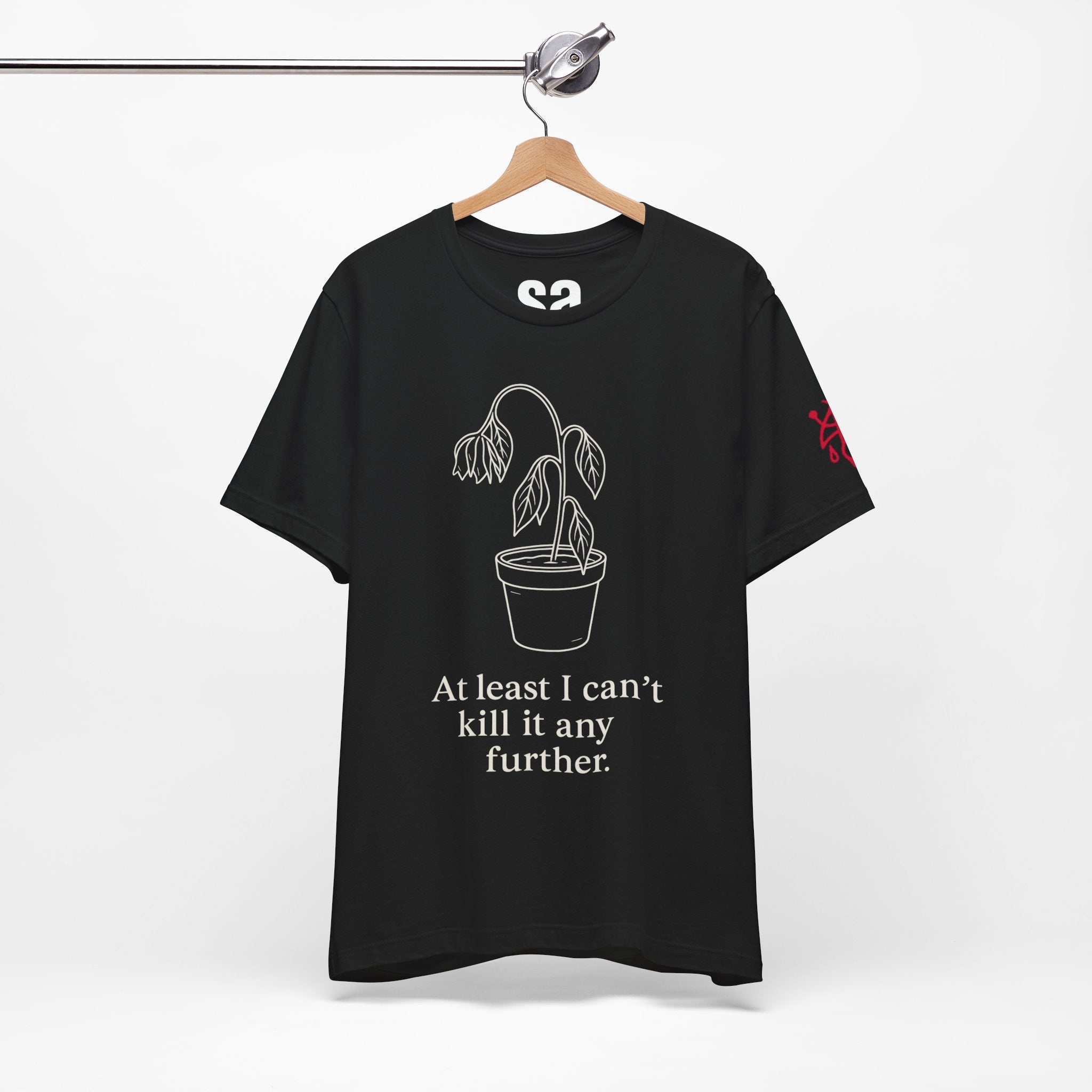 At Least I Can'T Kill It Any Further Dark Humor T-Shirt - Sicc Arrt