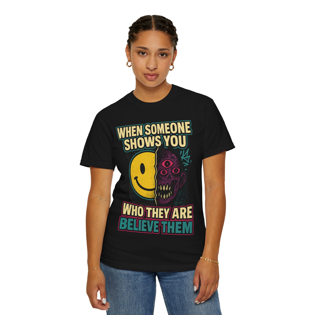 When Someone Shows You Who They Are, Believe Them