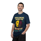 When Someone Shows You Who They Are, Believe Them