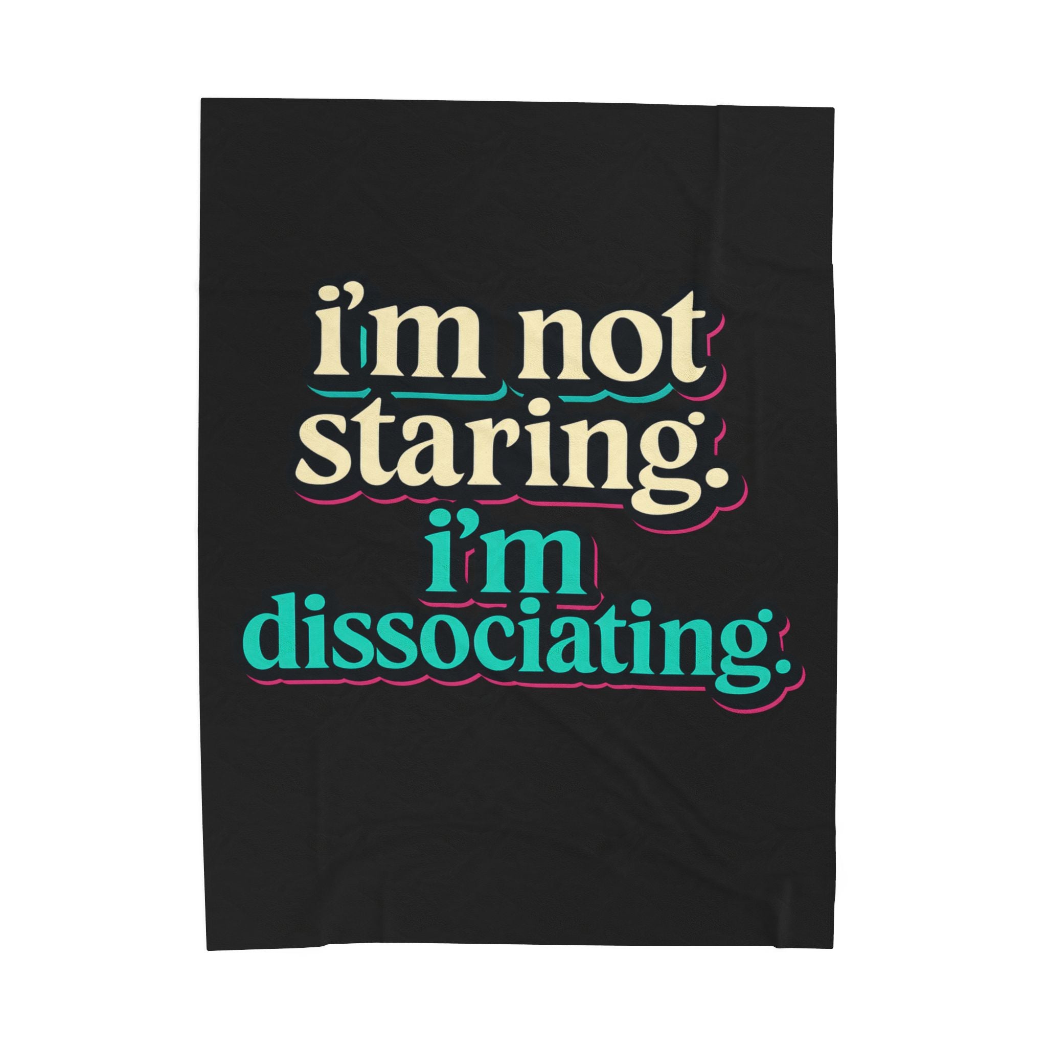 I’m Not Staring. I’m Dissociating.