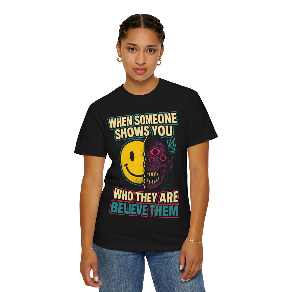 When Someone Shows You Who They Are, Believe Them