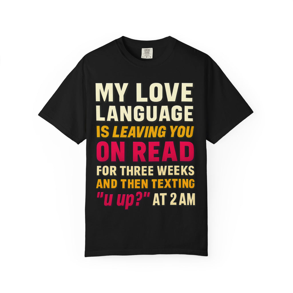 My Love Language Is Leaving You On Read And Then Texting U Up At 2AM