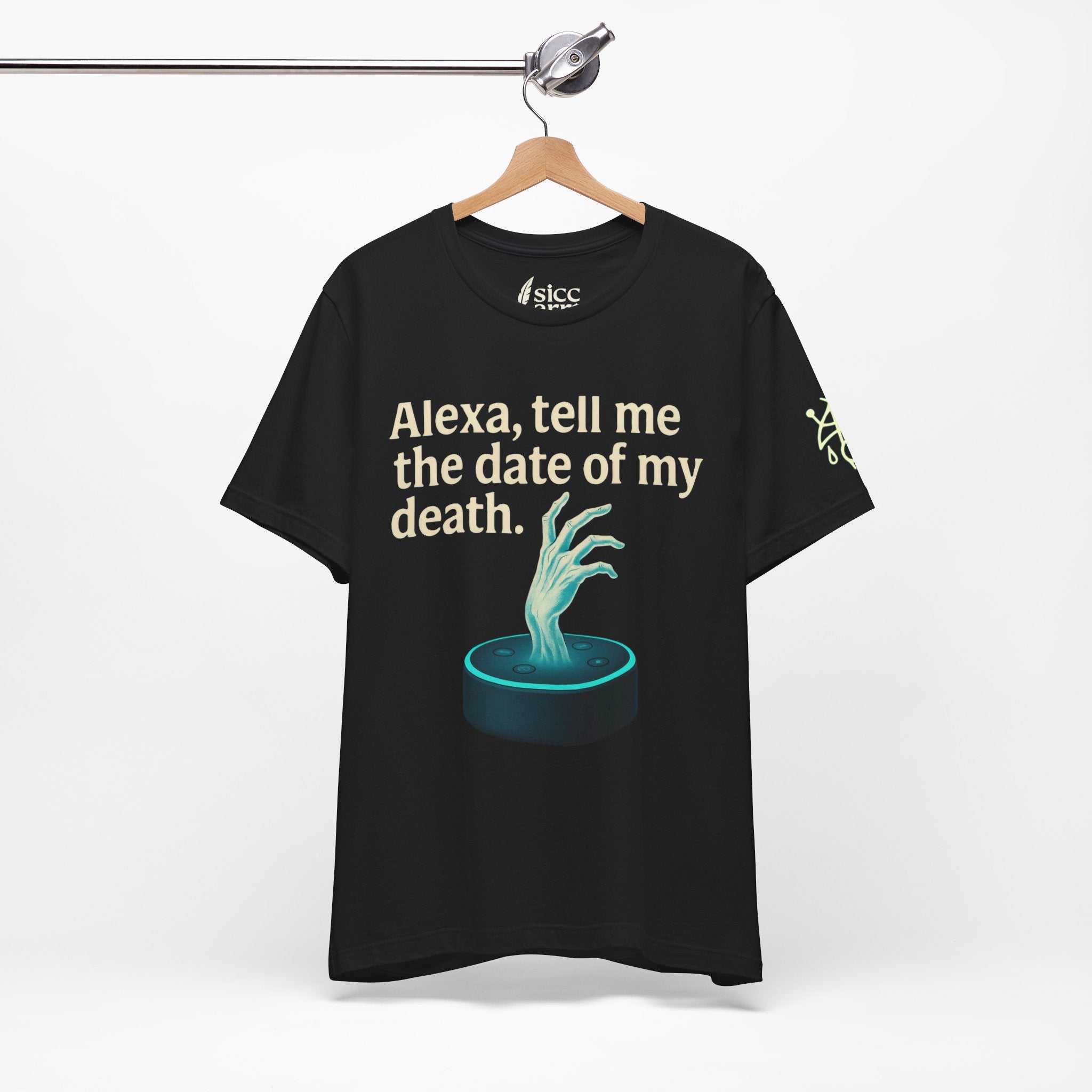 Alexa, tell me the time of my death! |  Dark Humor T-Shirt - Sicc Arrt Btch