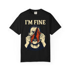 I’m Fine, Really T-Shirt