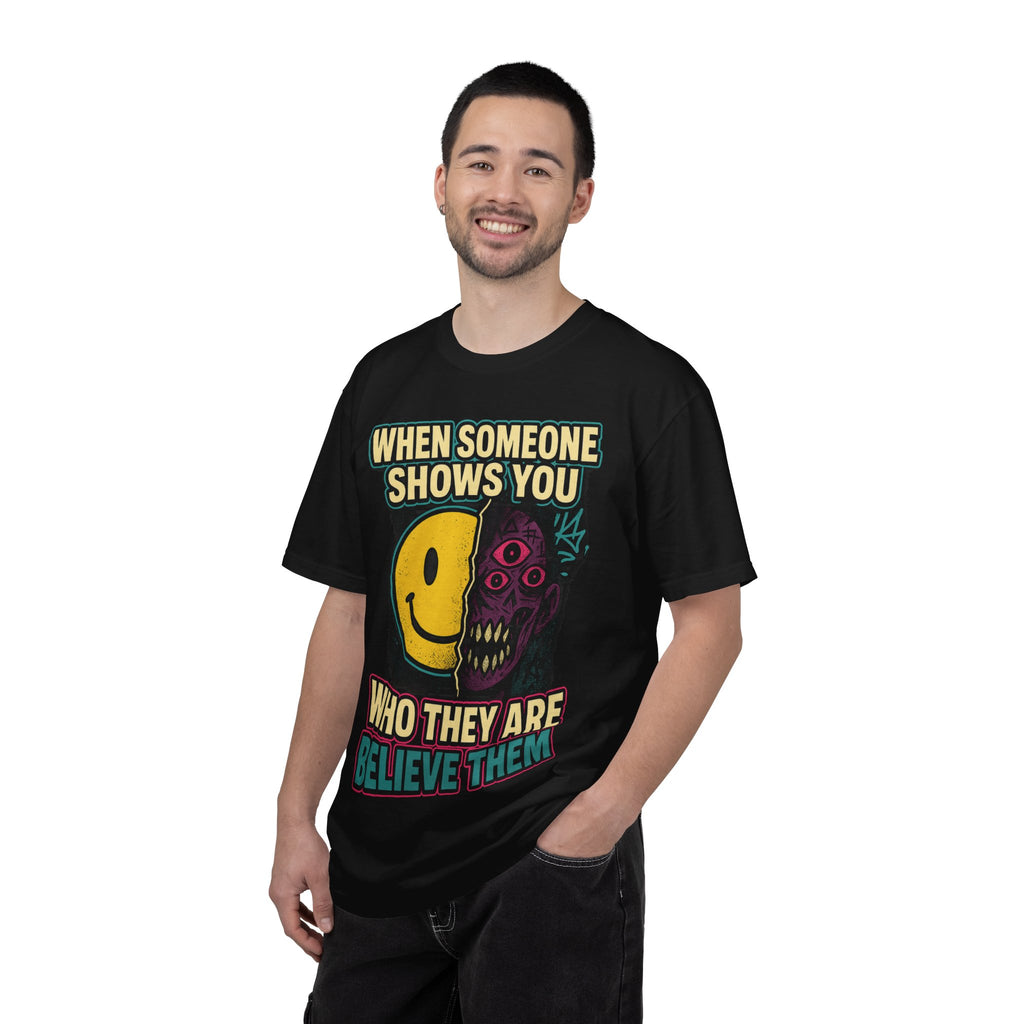 When Someone Shows You Who They Are, Believe Them