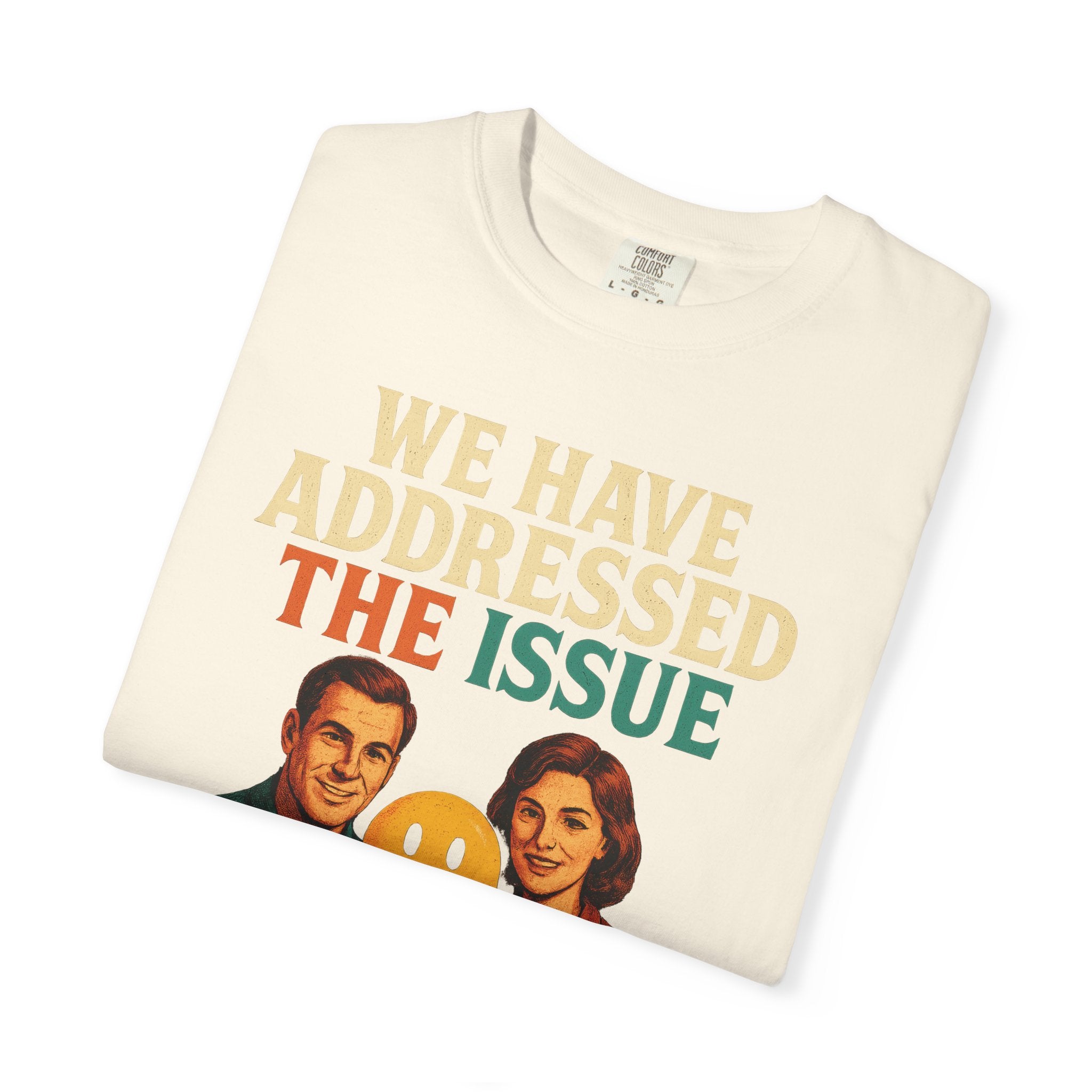 Vintage Graphic T-Shirt - We Have Addressed The Issue - Retro Style Shirt