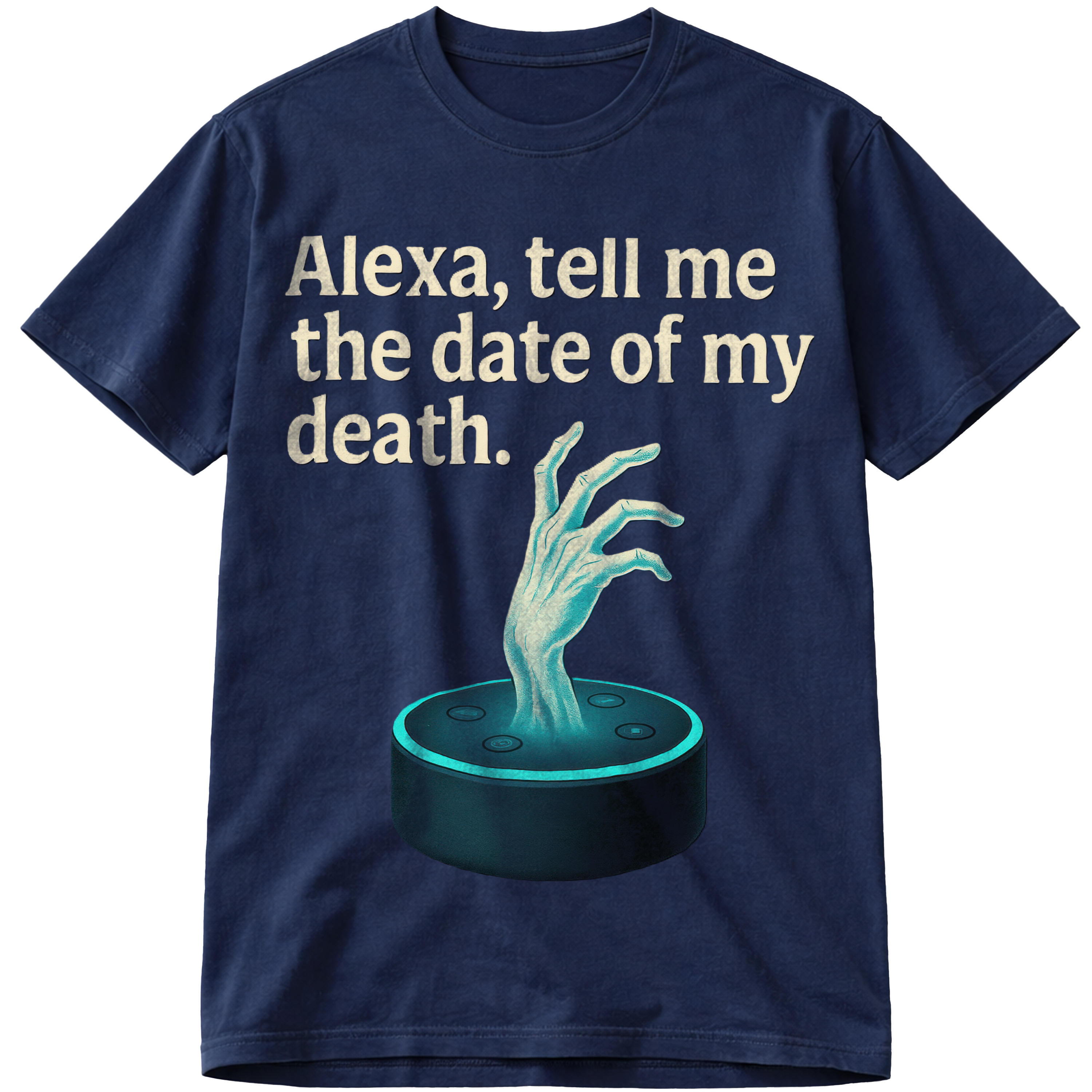 Alexa, Tell Me the Date of My Death T-Shirt