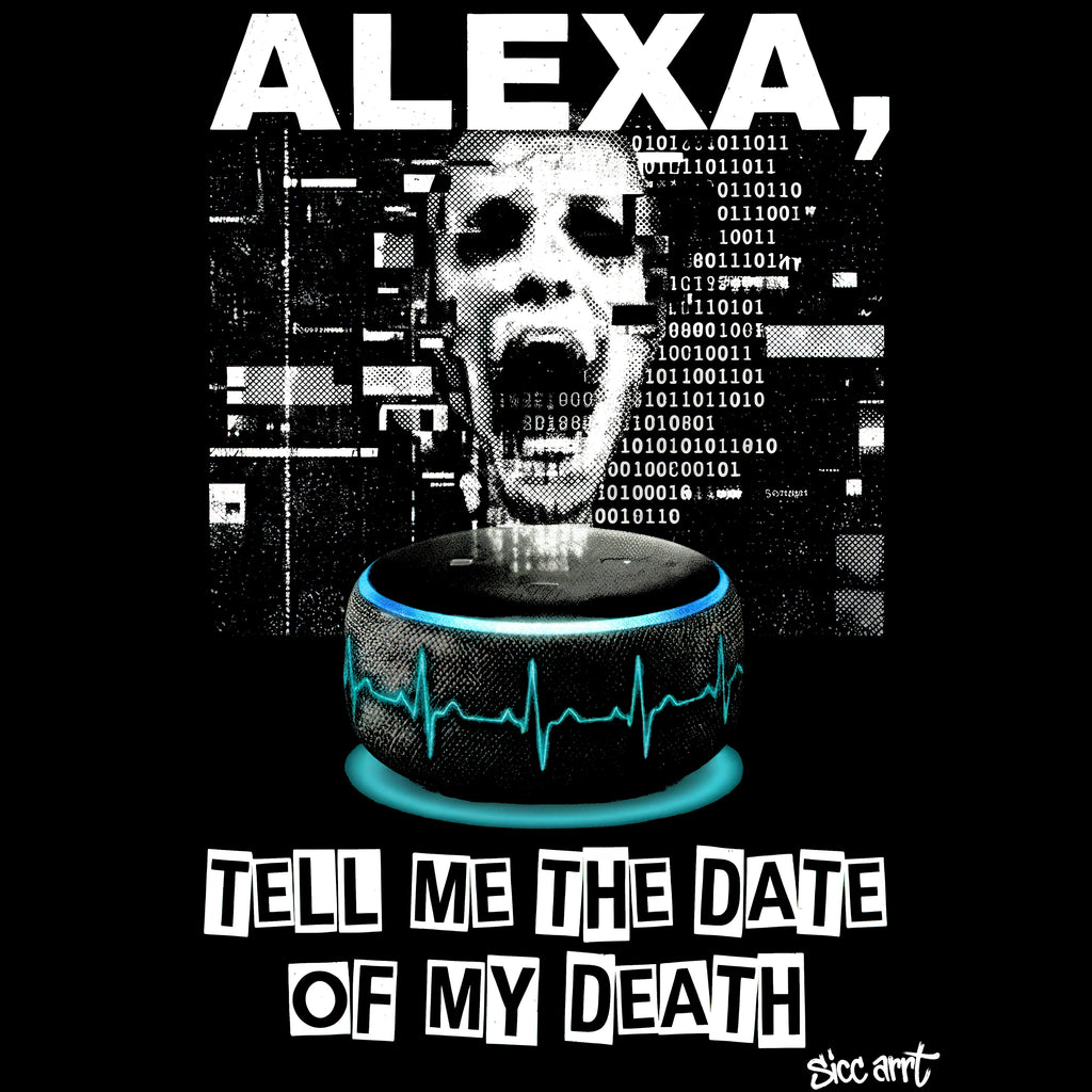 Alexa, Tell Me the Date of My Death T-Shirt