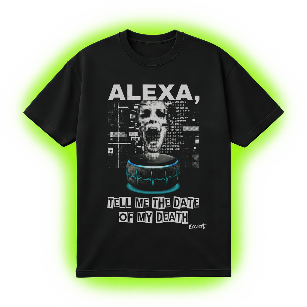 Alexa, Tell Me the Date of My Death T-Shirt