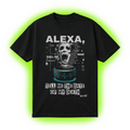 Alexa, Tell Me the Date of My Death T-Shirt