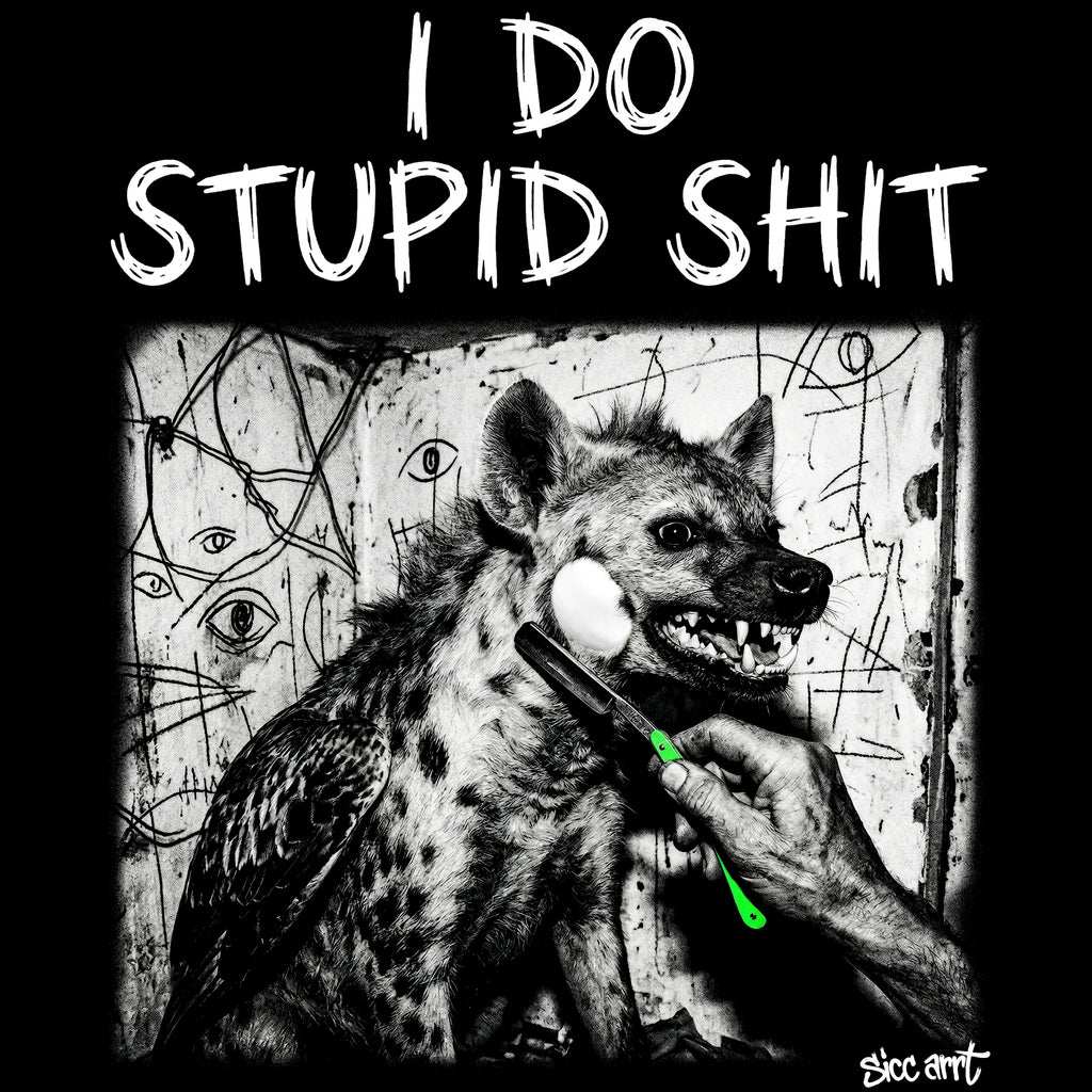 I Do Stupid Shit T-Shirt