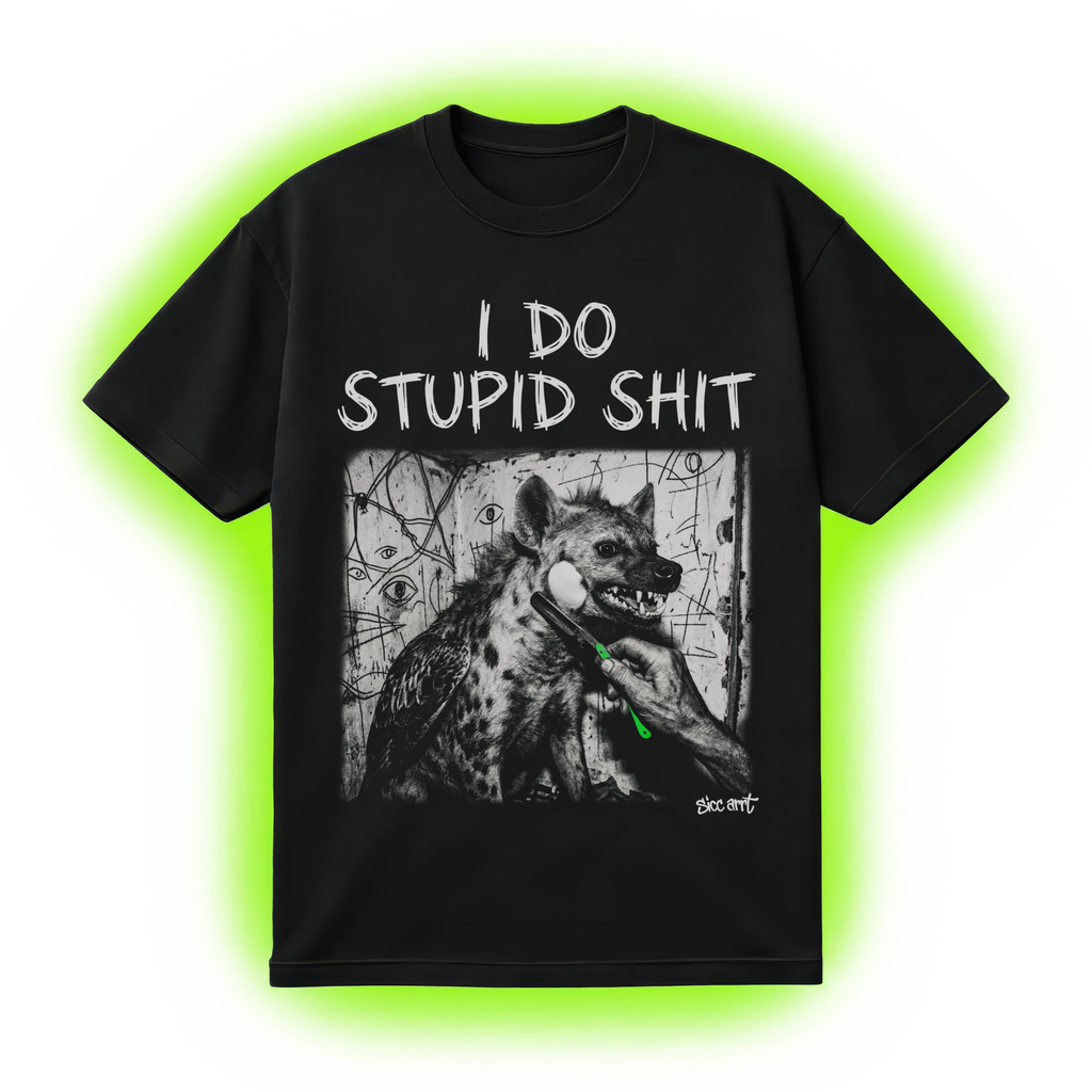 I Do Stupid Shit T-Shirt
