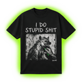 I Do Stupid Shit T-Shirt