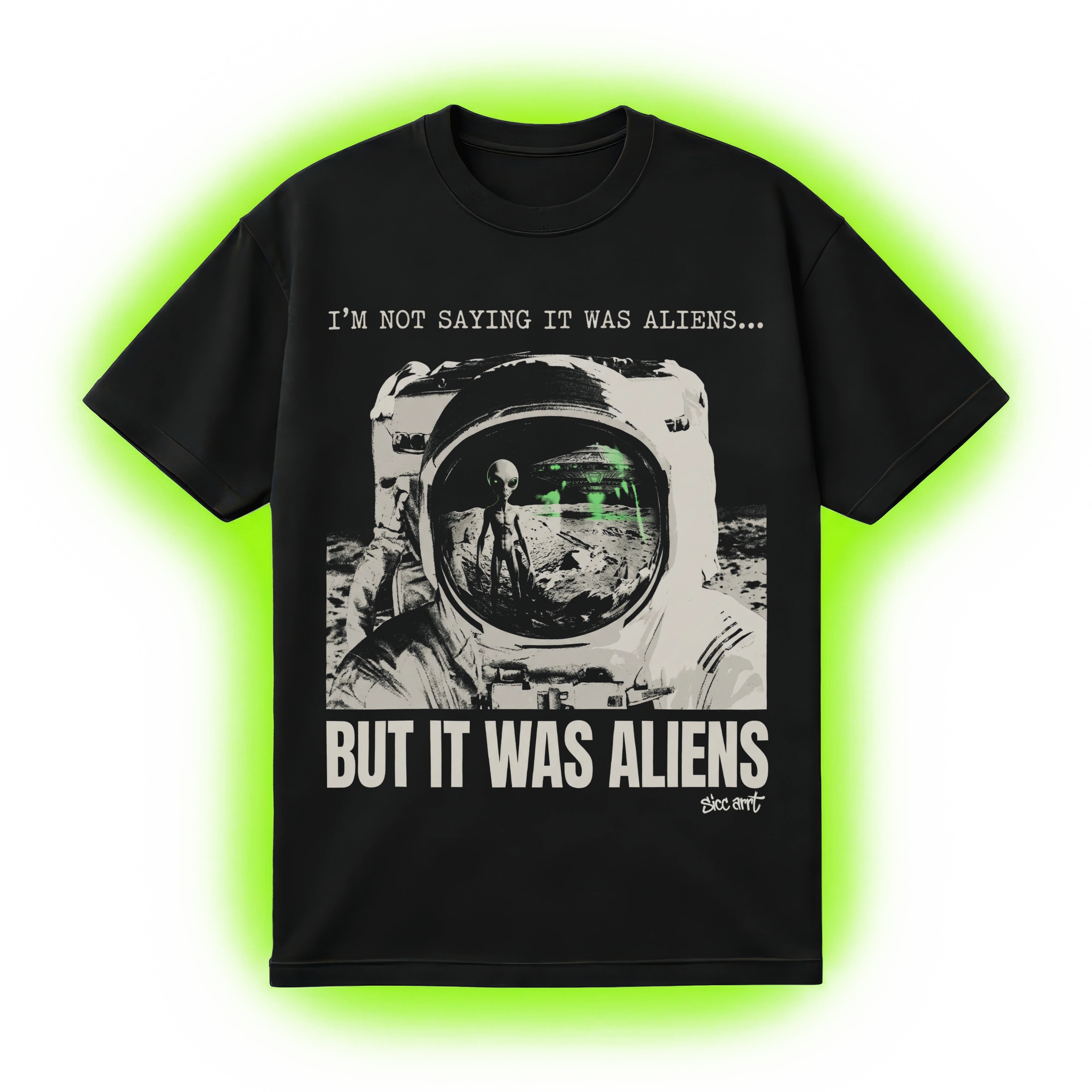 I'm Not Saying It Was Aliens... But It Was Aliens T-Shirt