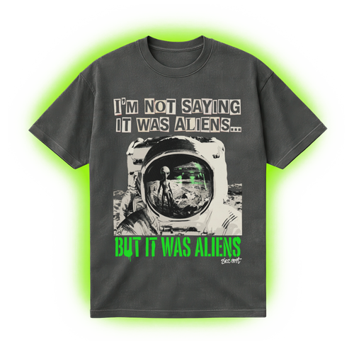 I'm Not Saying It Was Aliens... But It Was Aliens T-Shirt